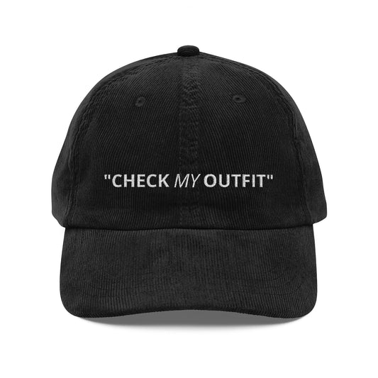 Copy of Copy of Corduroy Cap - "CHECK MY OUTFIT" Embroidered Vintage Dad Hat